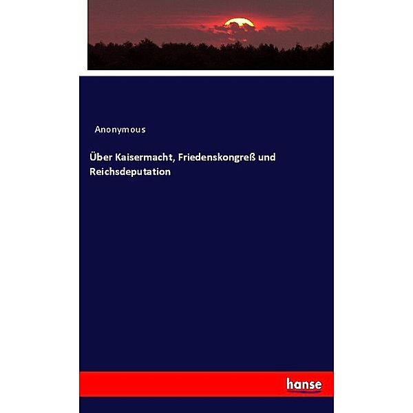 Über Kaisermacht, Friedenskongreß und Reichsdeputation, Heinrich Preschers