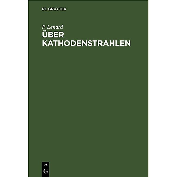 Über Kathodenstrahlen, P. Lenard