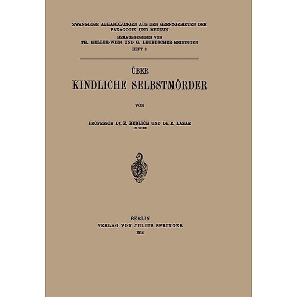 Über Kindliche Selbstmörder / Zwanglose Abhandlungen aus den Grenzgebieten der Pädagogik und Medizin Bd.3, E. Redlich, E. Lazar