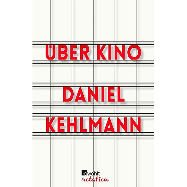 Über Kino / Rowohlt Rotation, Daniel Kehlmann