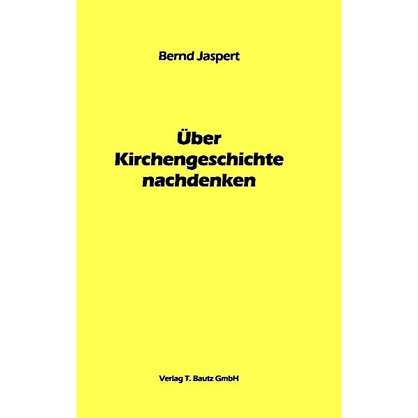 Über Kirchengeschichte nachdenken, Bernd Jaspert