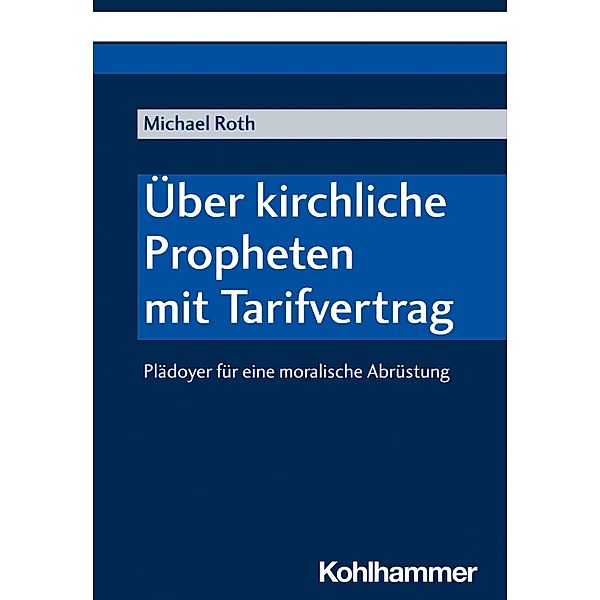 Über kirchliche Propheten mit Tarifvertrag, Michael Roth