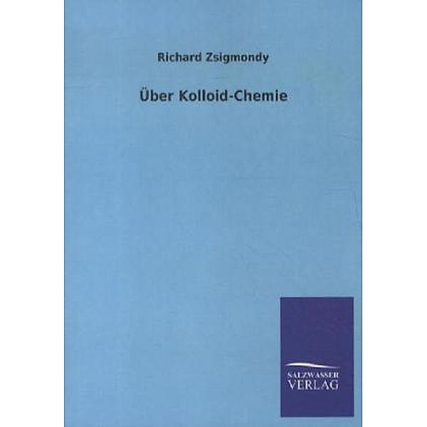 Über Kolloid-Chemie, Richard Zsigmondy