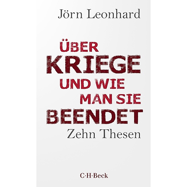 Über Kriege und wie man sie beendet / Beck Paperback Bd.6541, Jörn Leonhard