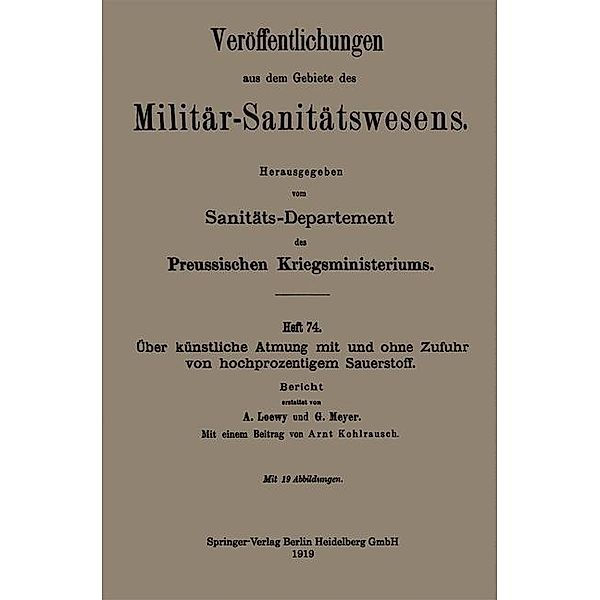 Über künstliche Atmung mit und ohne Zufuhr von hochprozentigem Sauerstoff / Veröffentlichungen aus dem Gebiete des Militär-Sanitätswesens, Arnold Loewy, George Meyer, Arnt Kohlrausch