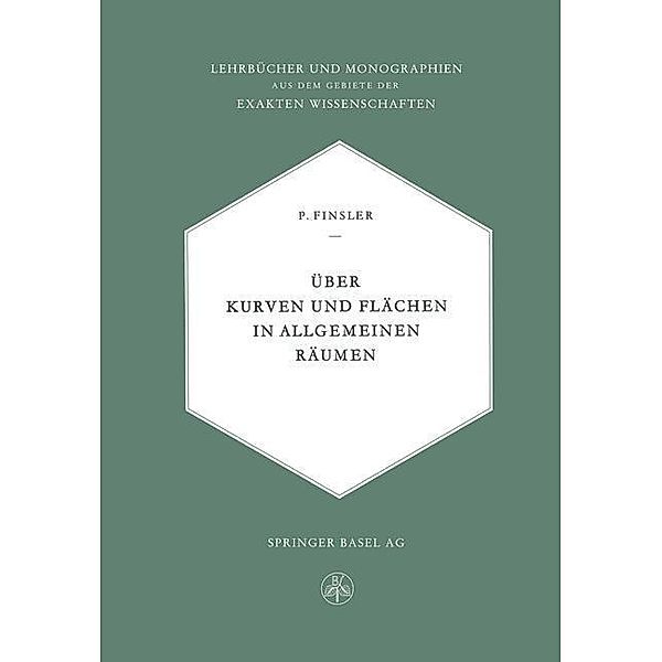 Über Kurven und Flächen in allgemeinen Räumen / Lehrbücher und Monographien aus dem Gebiete der exakten Wissenschaften Bd.11, Paul Finsler