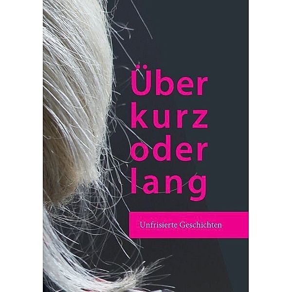 Über kurz oder lang, Katharina Beck, Sylvia Tornau, Marion Pelny, Cordula Krause, Nora Northmann, Juliane Markow