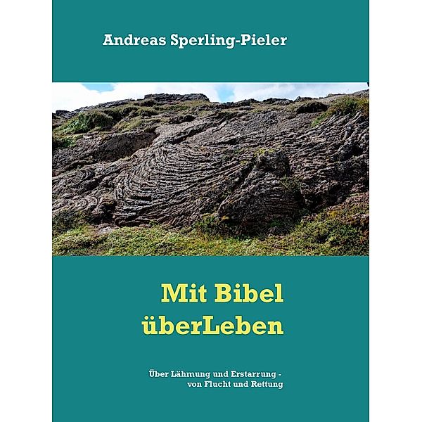 Über Lähmung und Erstarrung - von Flucht und Rettung, Andreas Sperling-Pieler