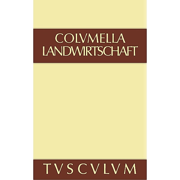 Über Landwirtschaft / Sammlung Tusculum, Columella