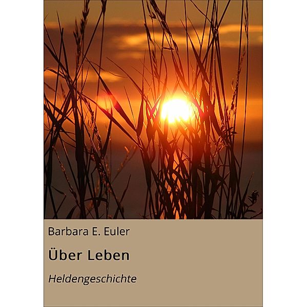 Über Leben, Barbara E. Euler