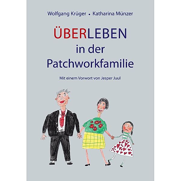 Über-Leben in der Patchworkfamilie, Wolfgang Krüger, Katharina Münzer