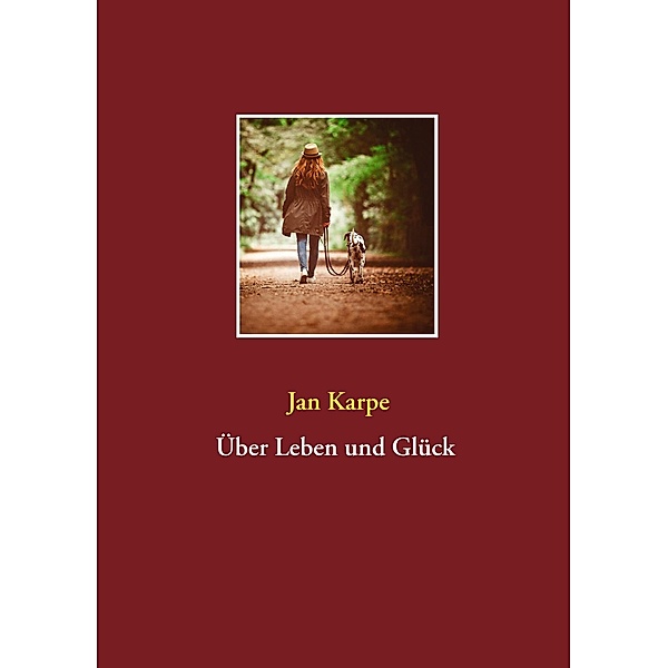 Über Leben und Glück, Jan Karpe