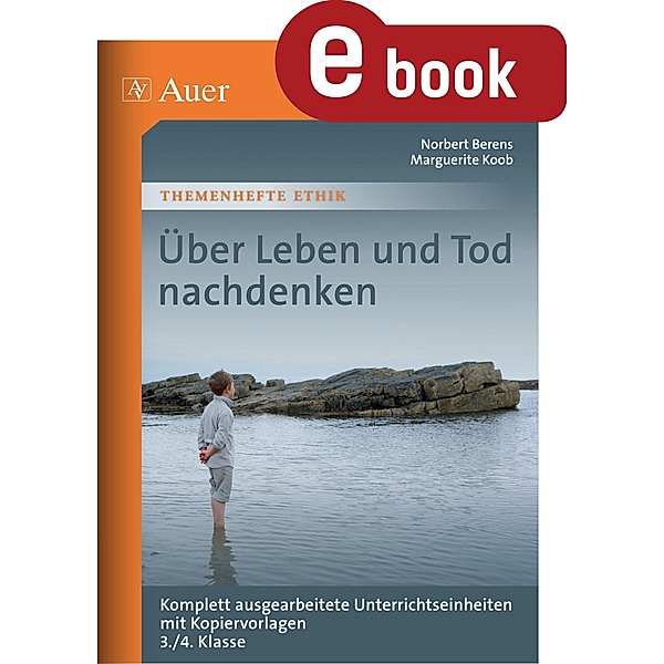 Über Leben und Tod nachdenken / Themenhefte Ethik, Norbert Berens, Marguerite Koob