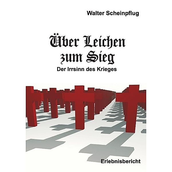 Über Leichen zum Sieg, Walter Scheinpflug