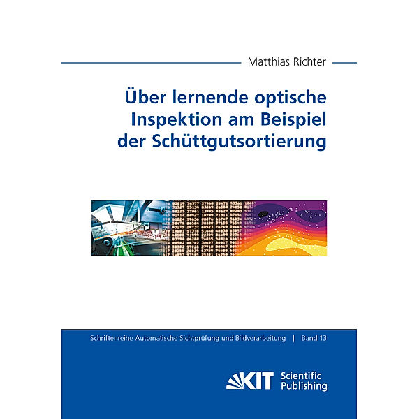 Über lernende optische Inspektion am Beispiel der Schüttgutsortierung, Matthias Richter