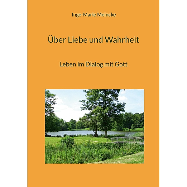 Über Liebe und Wahrheit, Inge-Marie Meincke