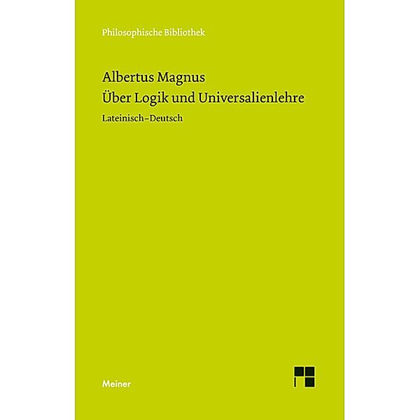 Über Logik und Universalienlehre / Philosophische Bibliothek Bd.635, Albertus Magnus