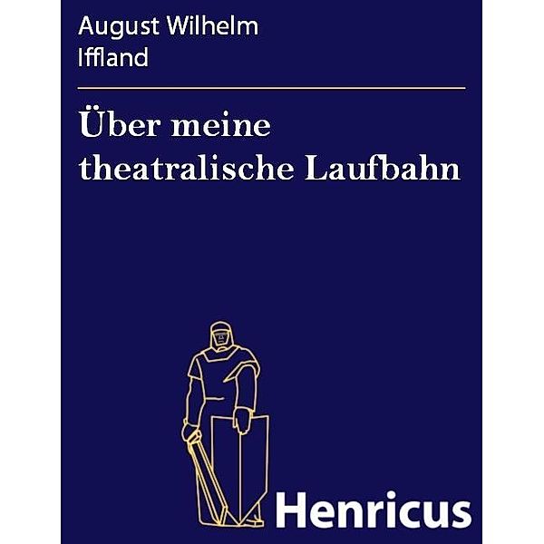 Über meine theatralische Laufbahn, August Wilhelm Iffland