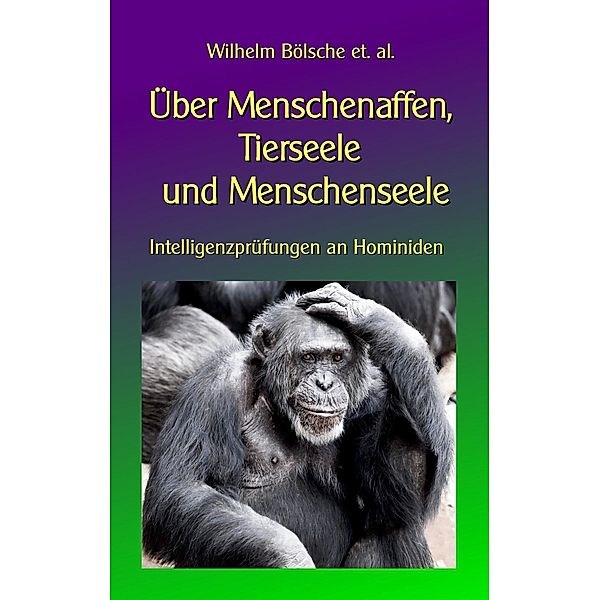 Über Menschenaffen, Tierseele und Menschenseele, Wilhelm Bölsche