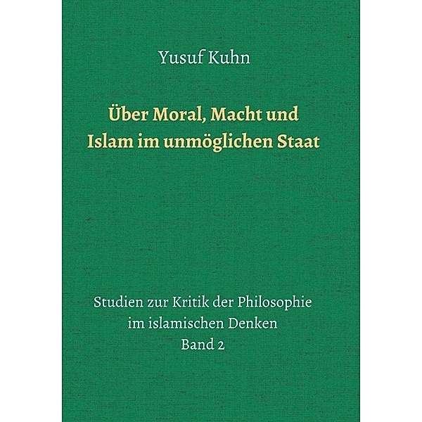 Über Moral, Macht und Islam im unmöglichen Staat, Yusuf Kuhn