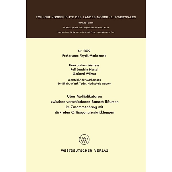 Über Multiplikatoren zwischen verschiedenen Banach-Räumen / Forschungsberichte des Landes Nordrhein-Westfalen Bd.2599, Hans-Jochem Mertens