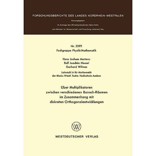Über Multiplikatoren zwischen verschiedenen Banach-Räumen / Forschungsberichte des Landes Nordrhein-Westfalen Bd.2599, Hans-Jochem Mertens