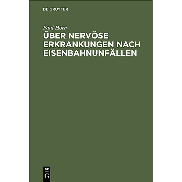 Über nervöse Erkrankungen nach Eisenbahnunfällen, Paul Horn