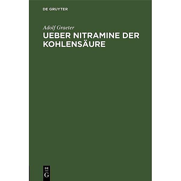 Ueber Nitramine der Kohlensäure, Adolf Graeter