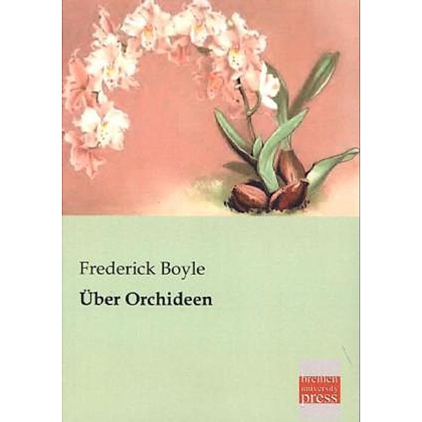 Über Orchideen, Frederick Boyle