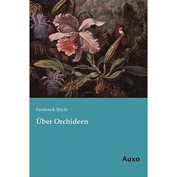 Über Orchideen, Frederick Boyle