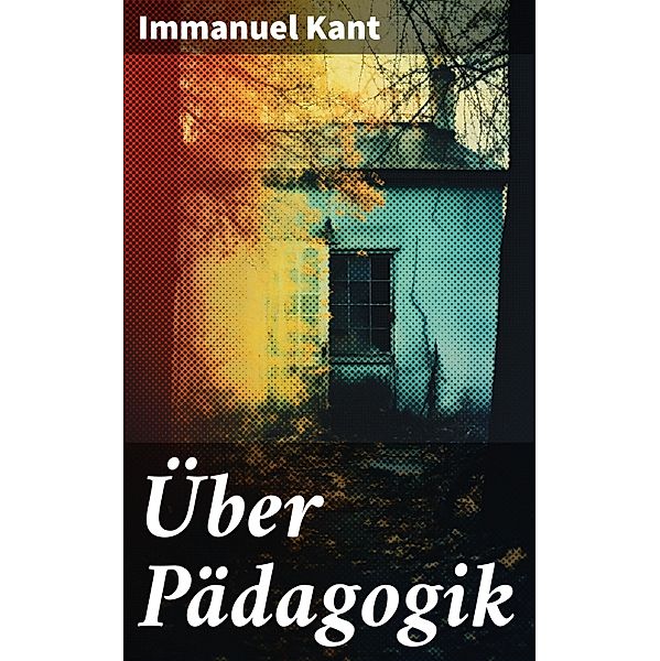 Über Pädagogik, Immanuel Kant