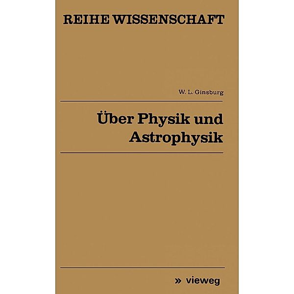 Über Physik und Astrophysik / Reihe Wissenschaft, Vitalij L. Ginsburg