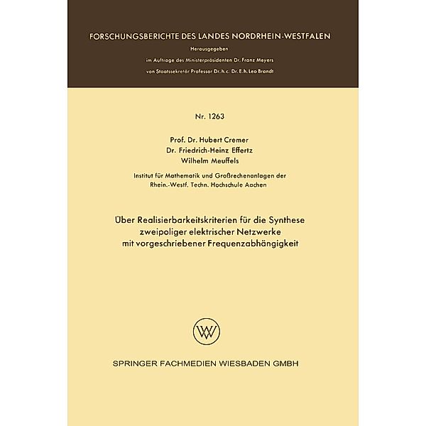 Über Realisierbarkeitskriterien für die Synthese zweipoliger elektrischer Netzwerke mit vorgeschriebener Frequenzabhängigkeit / Forschungsberichte des Landes Nordrhein-Westfalen Bd.1263, Hubert Cremer