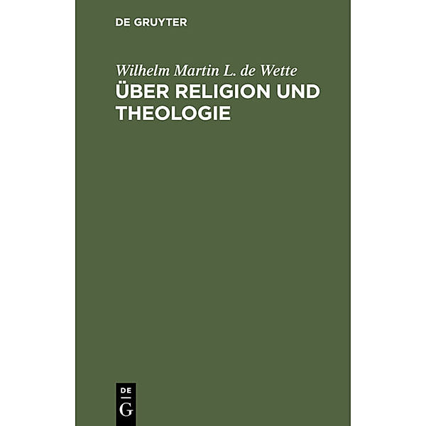 Über Religion und Theologie, Wilhelm Martin L. de Wette