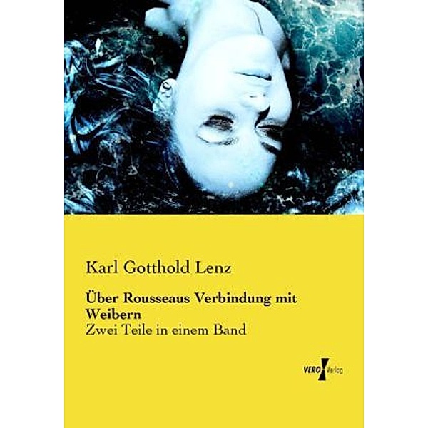 Über Rousseaus Verbindung mit Weibern, Karl Gotthold Lenz