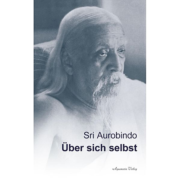 Über sich selbst, Sri Aurobindo