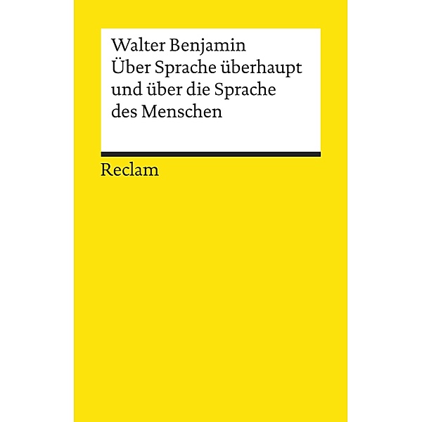 Über Sprache überhaupt und über die Sprache des Menschen / Reclams Universal-Bibliothek, Walter Benjamin