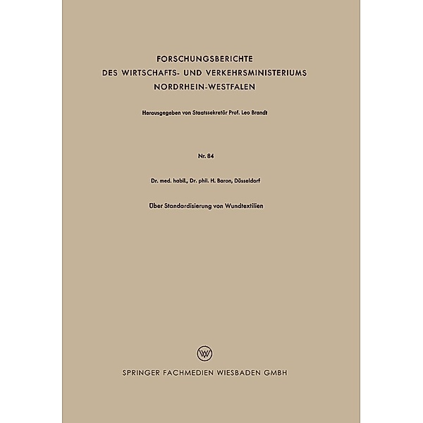 Über Standardisierung von Wundtextilien / Forschungsberichte des Wirtschafts- und Verkehrsministeriums Nordrhein-Westfalen Bd.84, Heinz Baron