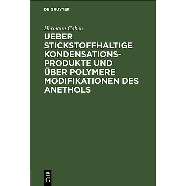 Ueber stickstoffhaltige Kondensationsprodukte und über polymere Modifikationen des Anethols, Hermann Cohen