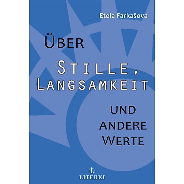 Über Stille, Langsamkeit und andere Werte, Etela Farkasová