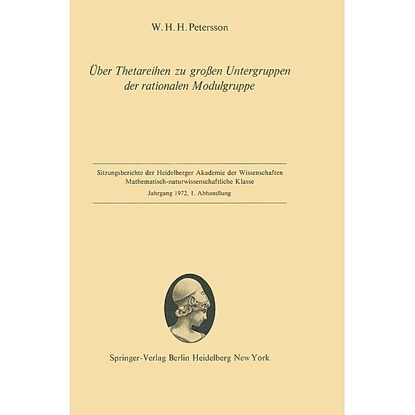 Über Thetareihen zu großen Untergruppen der rationalen Modulgruppe / Sitzungsberichte der Heidelberger Akademie der Wissenschaften Bd.1972 / 1, W. Hans H. Petersson