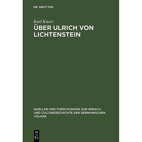 Über Ulrich von Lichtenstein / Quellen und Forschungen zur Sprach- und Culturgeschichte der germanischen Völker Bd.9, Karl Knorr