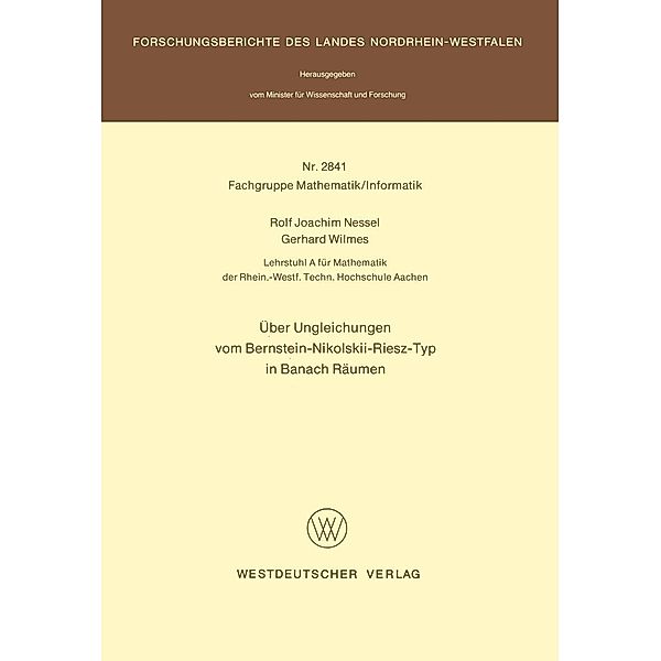 Über Ungleichungen vom Bernstein-Nikolskii-Riesz-Typ in Banach Räumen / Forschungsberichte des Landes Nordrhein-Westfalen, Rolf Joachim Nessel