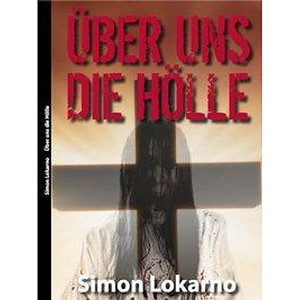 Über uns die Hölle, Simon Lokarno