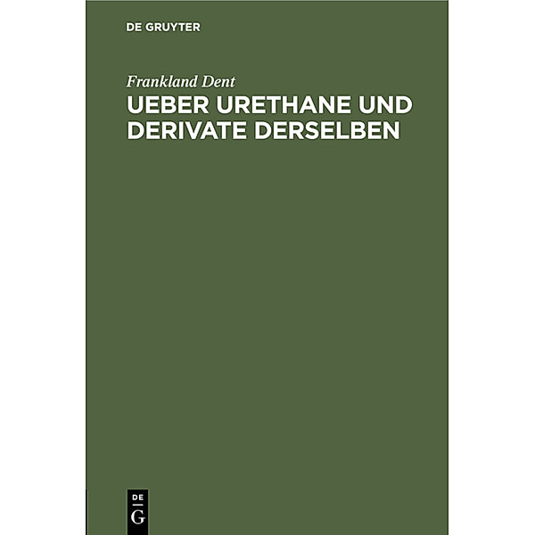 Ueber Urethane und Derivate derselben, Frankland Dent