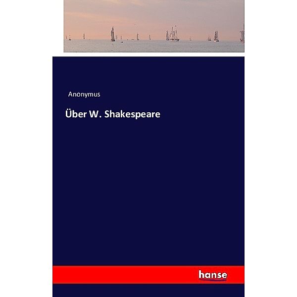 Über W. Shakespeare, Anonym