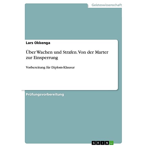 Über Wachen und Strafen. Von der Marter zur Einsperrung, Lars Okkenga