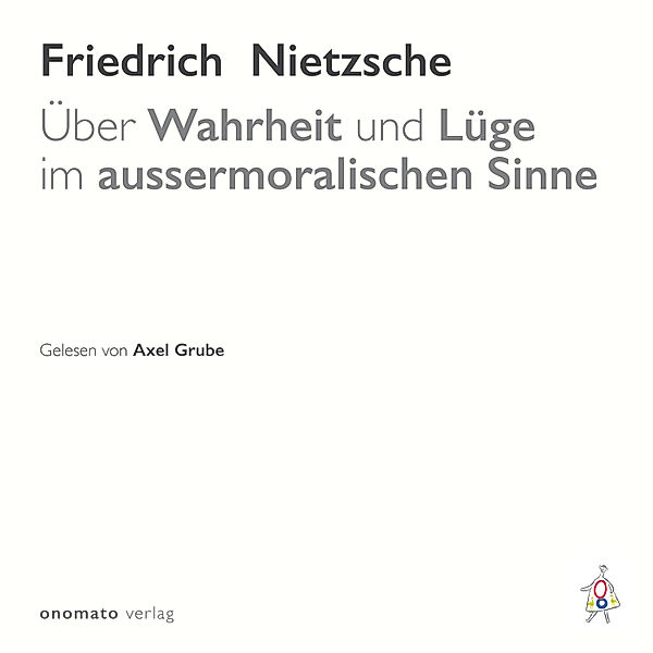 Über Wahrheit und Lüge im aussermoralischen Sinne, Friedrich Nietzsche