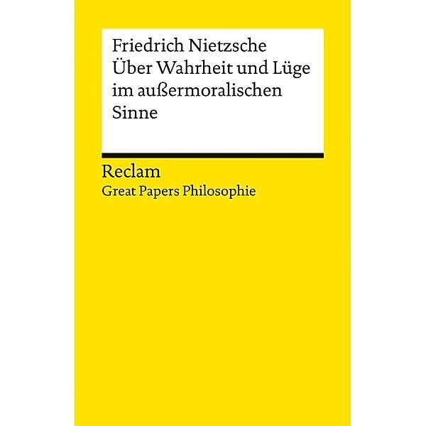 Über Wahrheit und Lüge im außermoralischen Sinne / Reclam Universal-Bibliothek, Friedrich Nietzsche