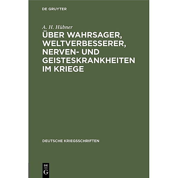 Über Wahrsager, Weltverbesserer, Nerven- und Geisteskrankheiten im Kriege, A. H. Hübner